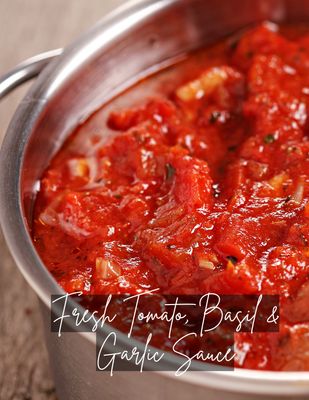 Fresh Tomato, Basil &amp; Garlic Sauce
