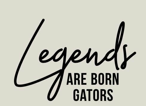 Legends are Born Gators