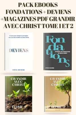 PACK EBOOK FONDATIONS + EBOOK DEVIENS + MAGAZINES PDF GRANDIR AVEC CHRIST TOME 1&amp;2