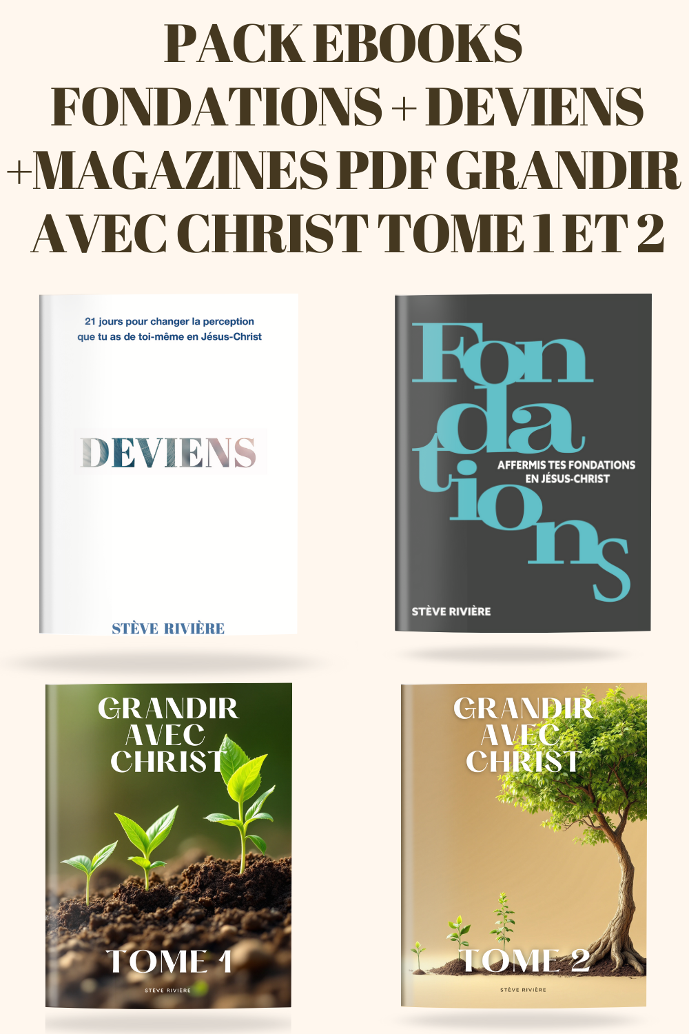 PACK 4 EBOOKS : FONDATIONS + DEVIENS + MAGAZINES PDF GRANDIR AVEC CHRIST TOME 1&amp;2
