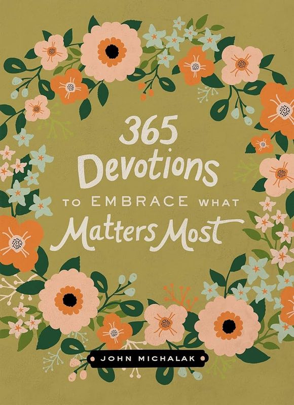 365  Devotions, To Embrace What Matters Most