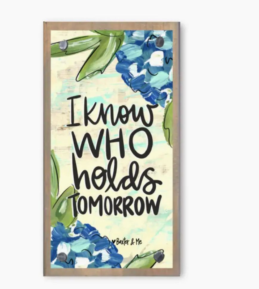 Driftwood Happy Block, I Know Who Holds Tomorrow