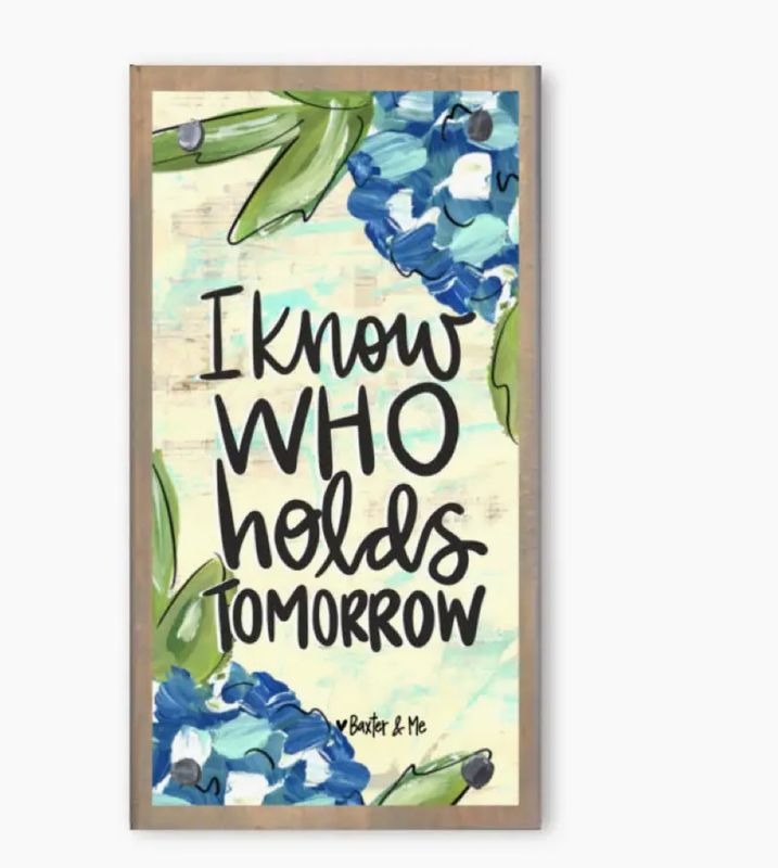Driftwood Happy Block, I Know Who Holds Tomorrow