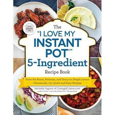 The "I Love My Instant Pot" 5-Ingredient Book