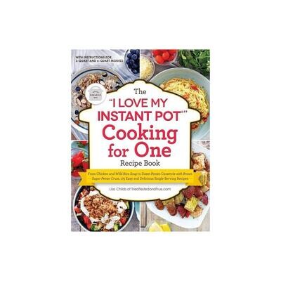 The "I Love My Instant Pot" Cooking for One Book