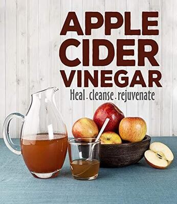 Apple Cider Vinegar: Heal, Cleanse
