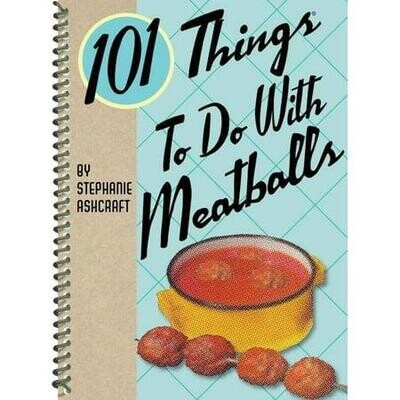 101 Things To Do With Meatballs