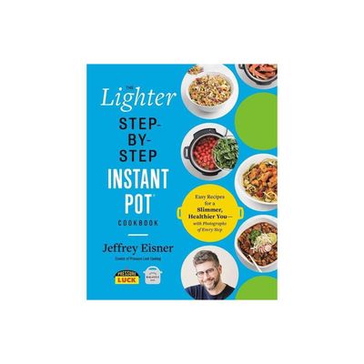 The Lighter Step-By-Step Instant Pot Cookbook