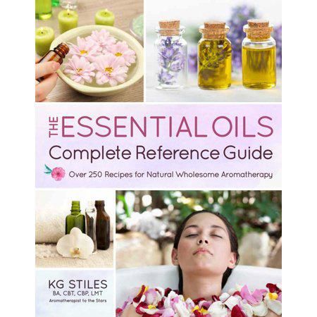 Essential Oils Complete Reference Guide