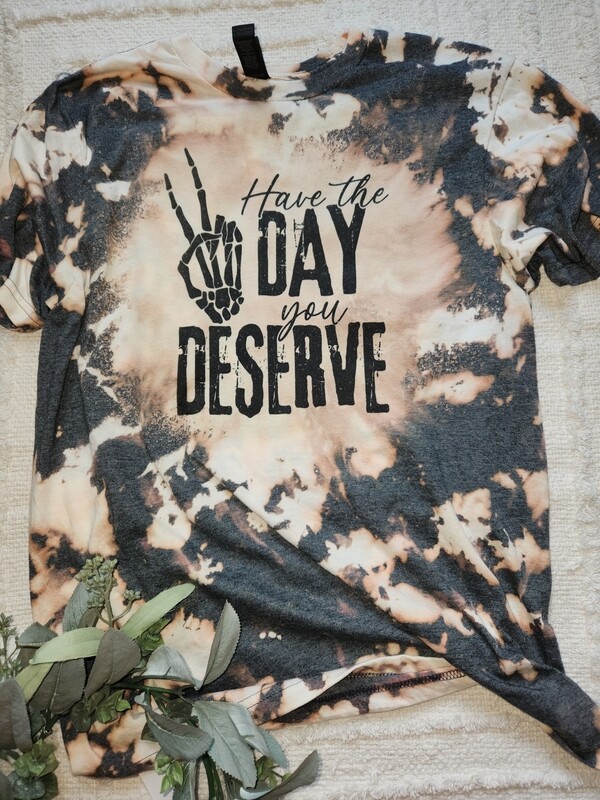 Have the day you deserve