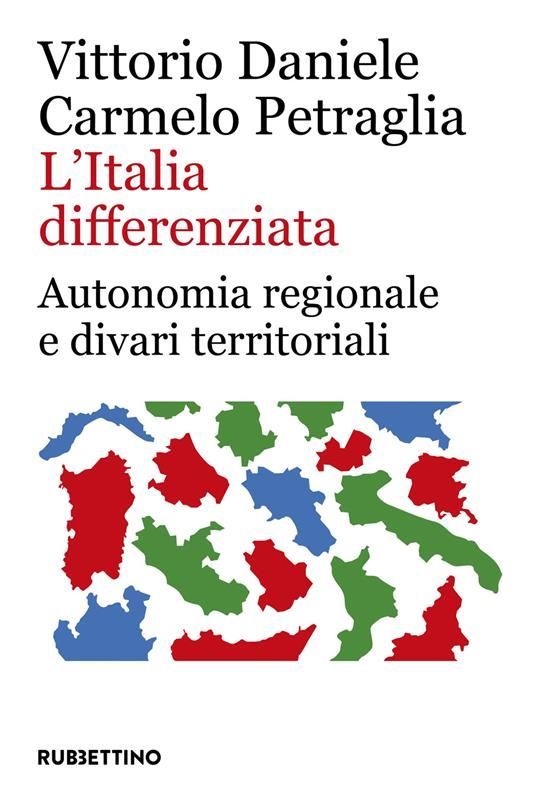 L'ITALIA DIFFERENZIATA. AUTONOMIA REGIONALE E DIVARI TERRITORIALI