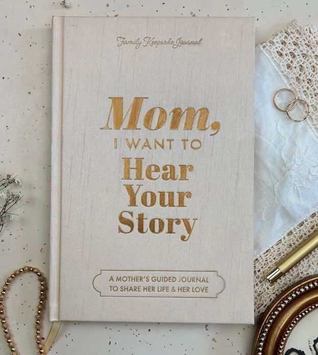 Mom, I Want To Hear Your Story; Heirloom Edition