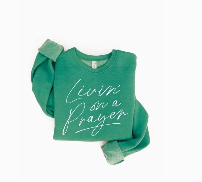 Livin&#39; on a Prayer Sweatshirt