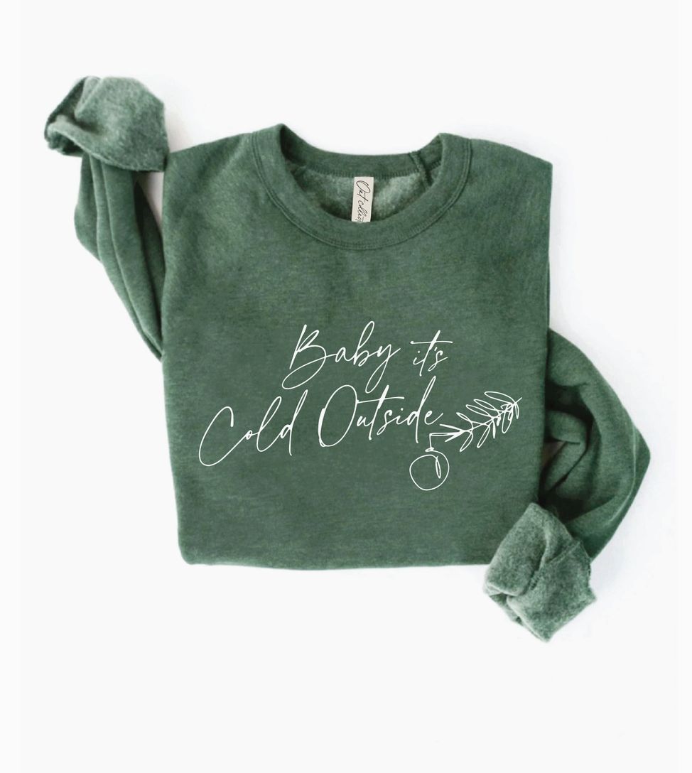 Baby It&#39;s Cold Outside Graphic Sweatshirt, Color: Heather  Forest, Size: Small