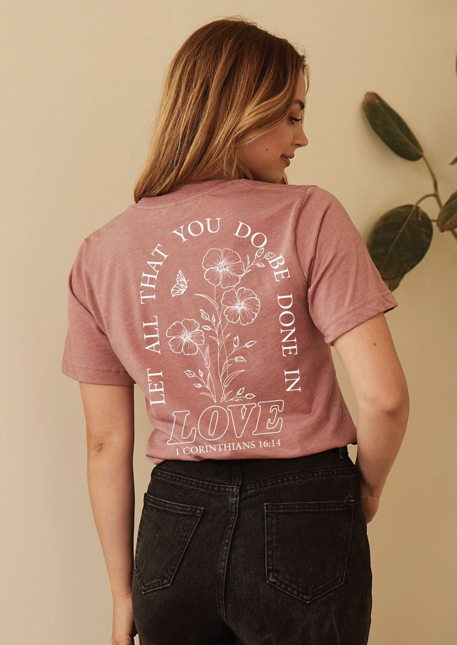 Let All That You Do Be Done Graphic T-Shirt, Color: Heather Mauve, Size: Small