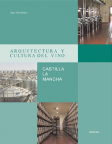 Arquitectura y cultura del vino II. Castilla La Mancha