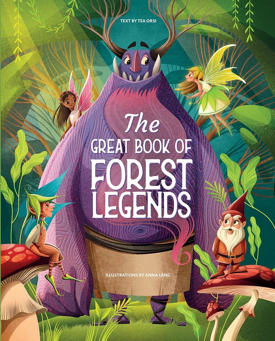 The Great Book of Forest Legends by Tea Orsi