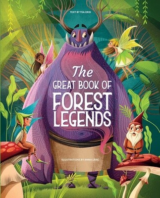 The Great Book of Forest Legends by Tea Orsi