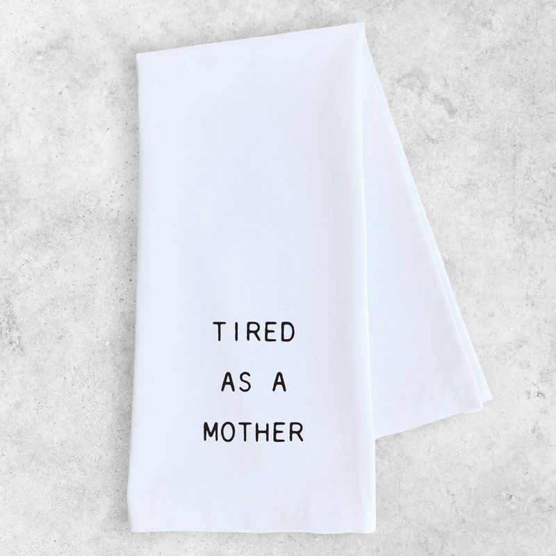 Tea Towel | Tired As A Mother