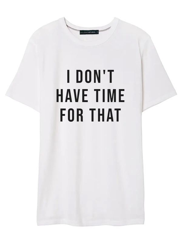 I Don&#39;t Have Time for That Classic Tee