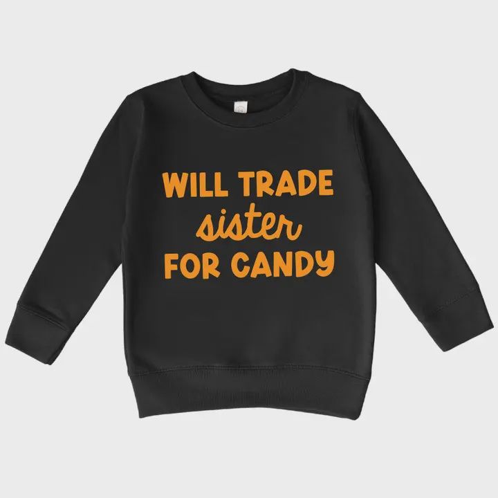 Will Trade Sister For Candy Sweatshirt
