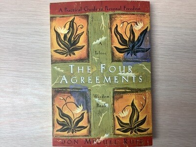 THE FOUR AGREEMENTS: A Practical Guide To Personal Freedom
