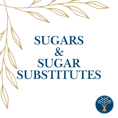 Sugars &amp; Sugar Substitutes