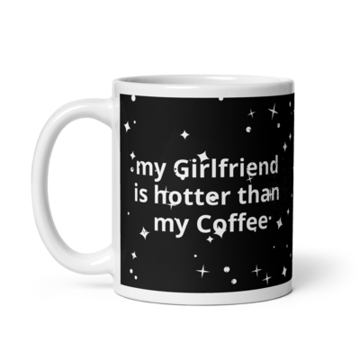 My girlfriend is hotter than my coffee