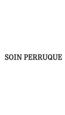 Soin et entretien perruque