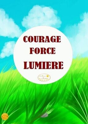 Courage, Force et Lumière
