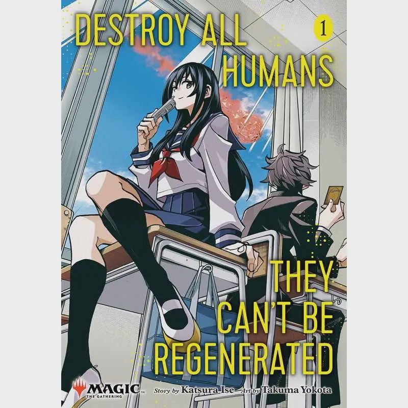 Destroy All Humans. They Can&#39;t Be Regenerated. A Magic: the Gathering Manga, Vol. 1