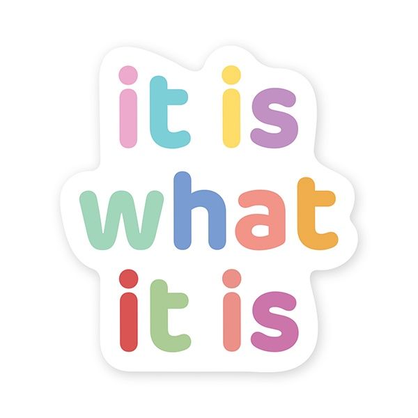 Sticker - It is what it is