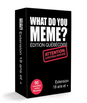 What Do You Meme? : Ext. 18+ - Éd. Québécoise