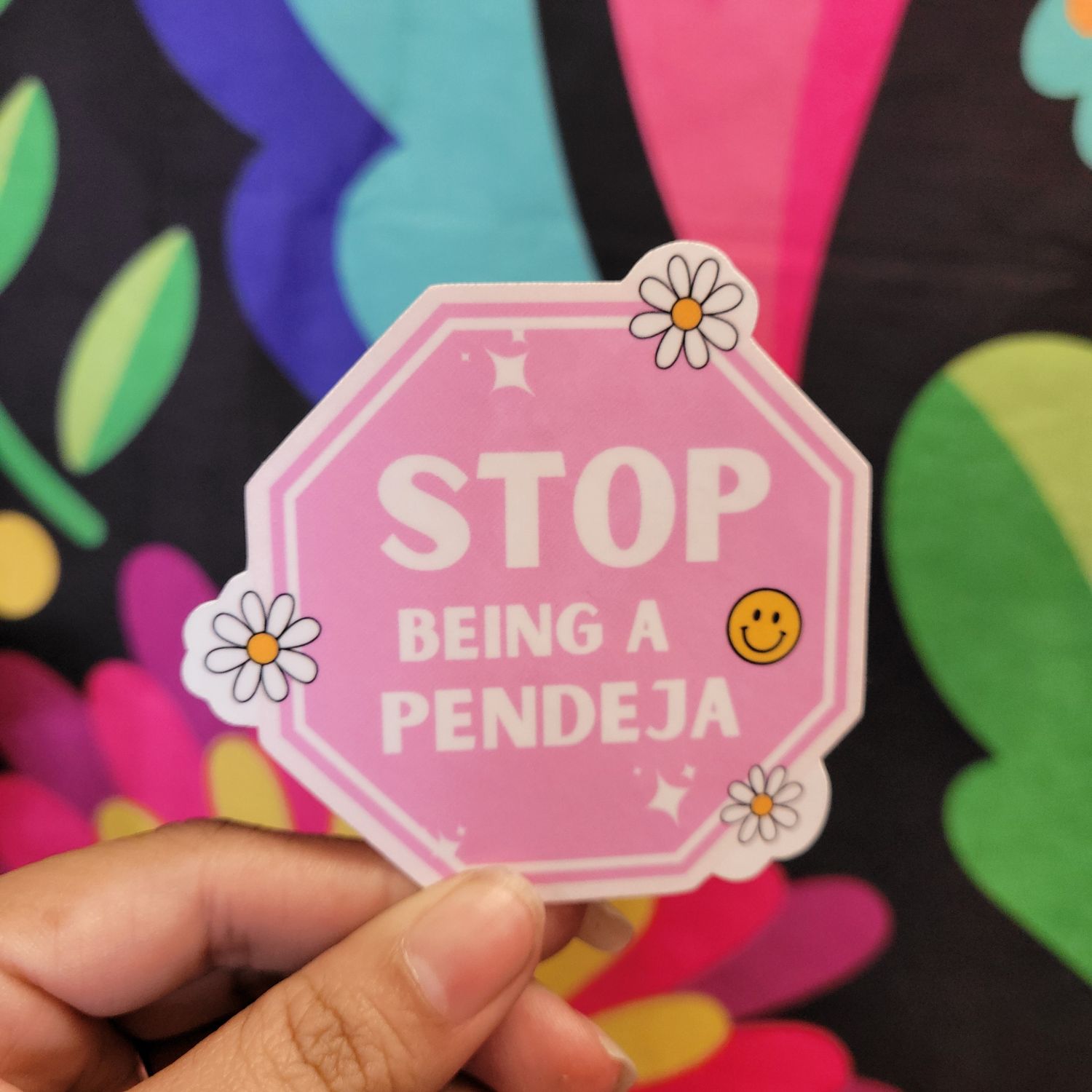 Stop Being A Pendeja sticker