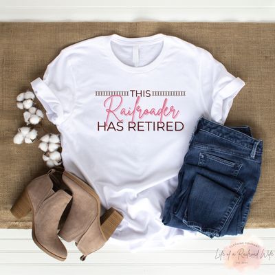 This Railroader Has Retired - Womens Version