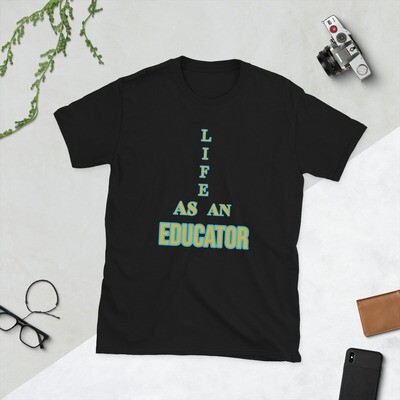 Life as An Educator - Short-Sleeve Unisex T-Shirt