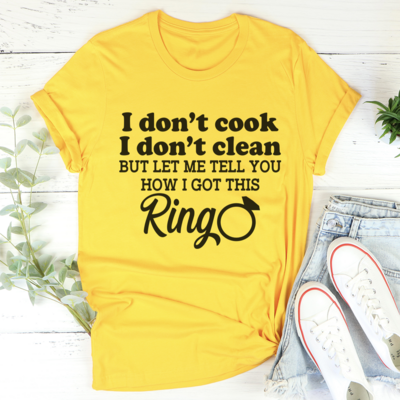 I Don't Cook I Don't Clean T-Shirt