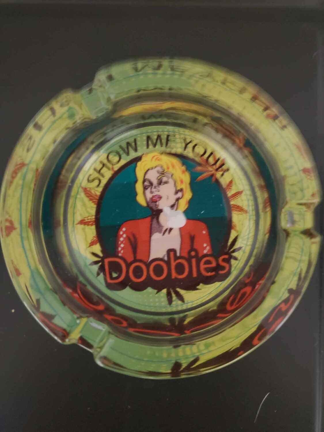 Glass Ashtray Show Me Your Doobies LMT
