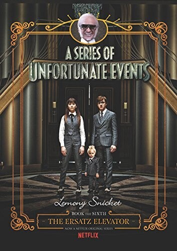 The Ersatz Elevator (A Series of Unfortunate Events Bk. 6)