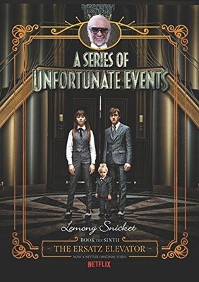 The Ersatz Elevator (A Series of Unfortunate Events Bk. 6)