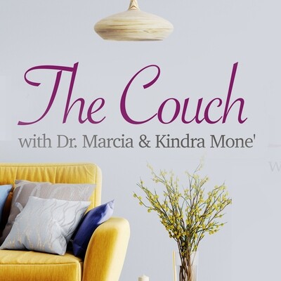 The Couch with Dr. Marcia & Kindra Mone'