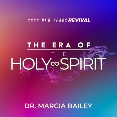 2022 Revival | The Era of the Holy Spirit | Dr. Marcia Bailey
