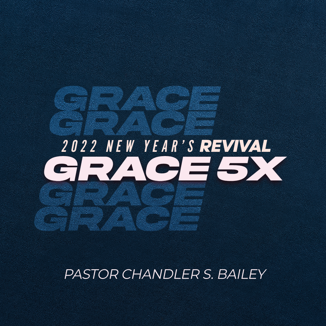 2022 Revival | Grace 5X | Pastor Chandler Bailey