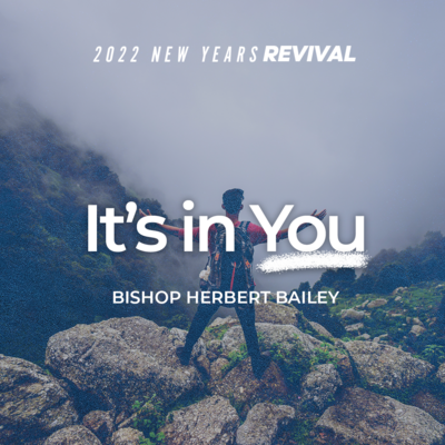 2022 Revival | It's in You | Bishop Herbert Bailey