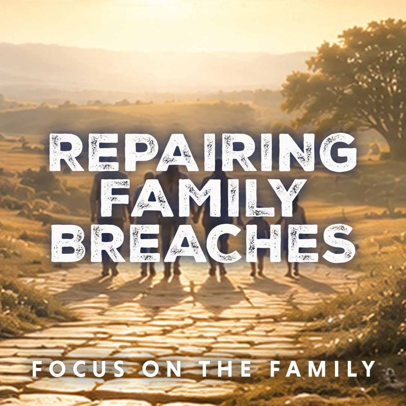 Repairing Family Breaches - (7.1.2026)