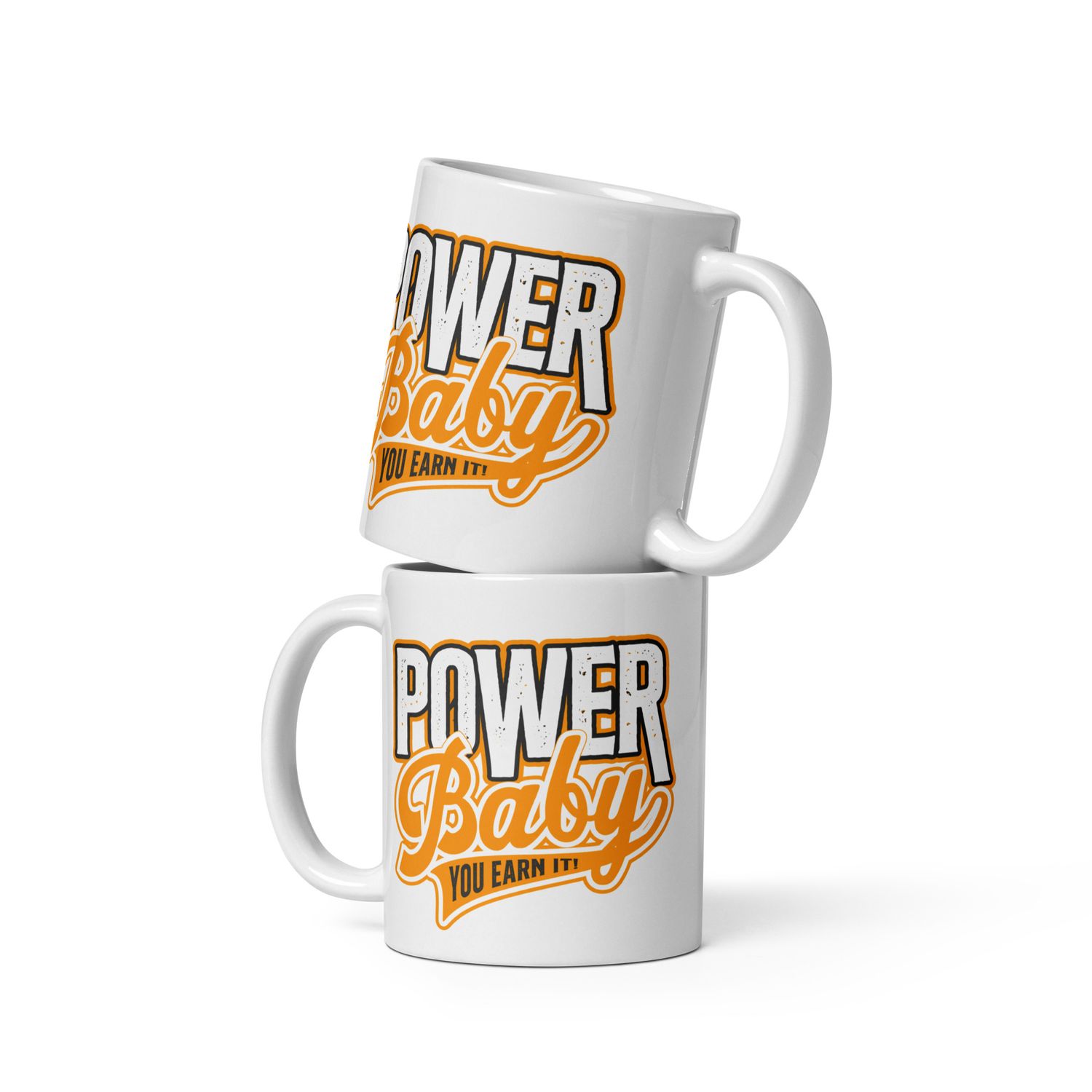 MUG-PowerBaby! You Earn It!