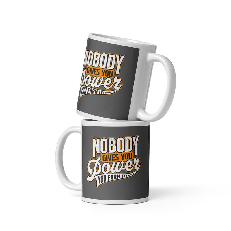 MUG-NobodyGivesYouPower