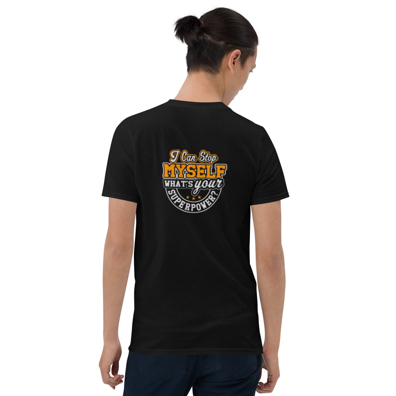 SHIRT-T-ShortSleeve-Unisex-I Can Stop Myself #2