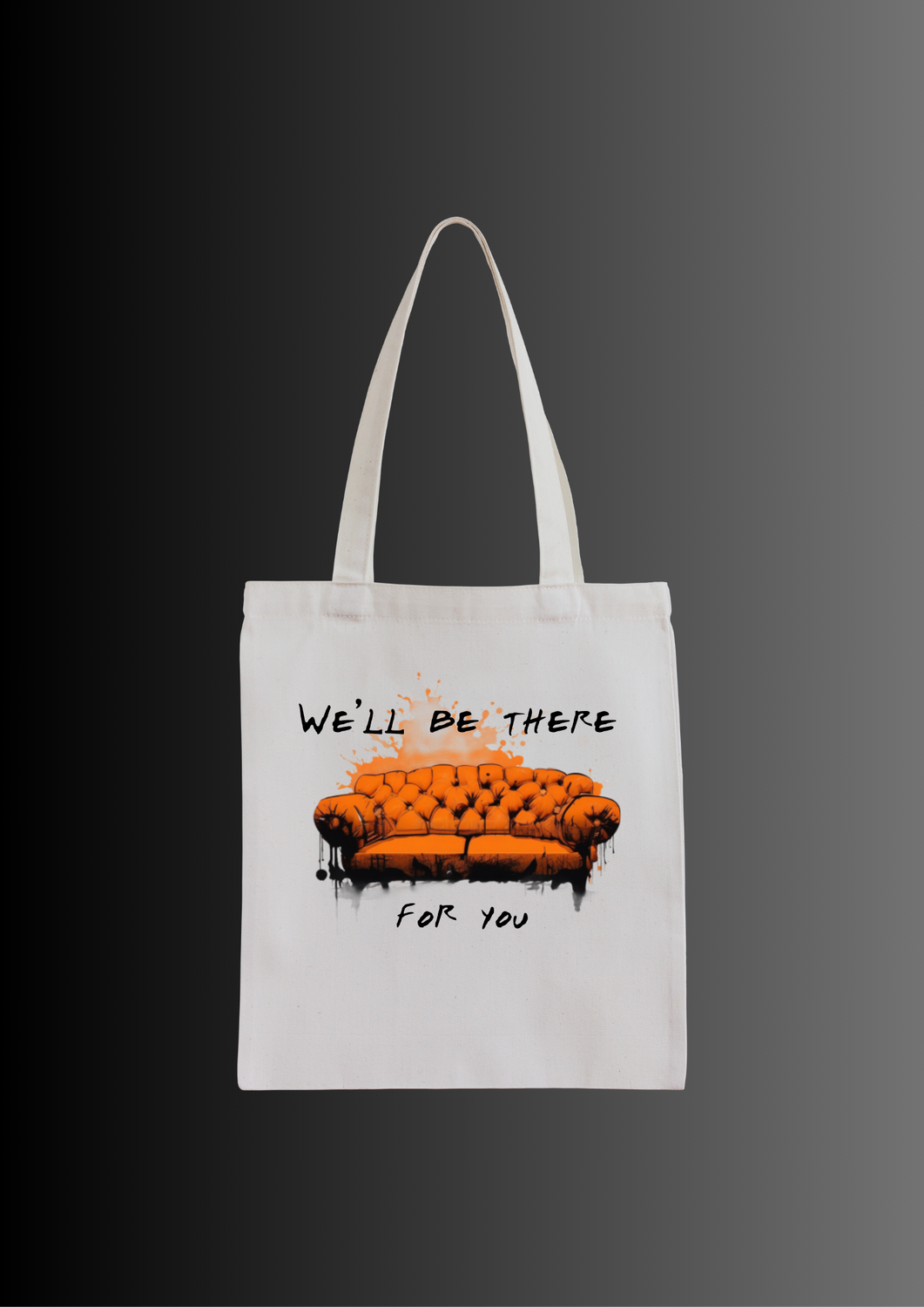 We&#39;ll be there for you textil bag