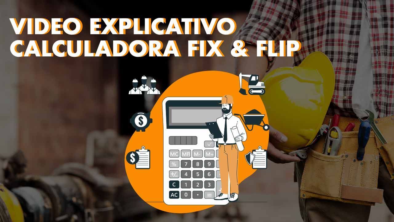 Video Explicativo Calculadora Fix &amp; Flip